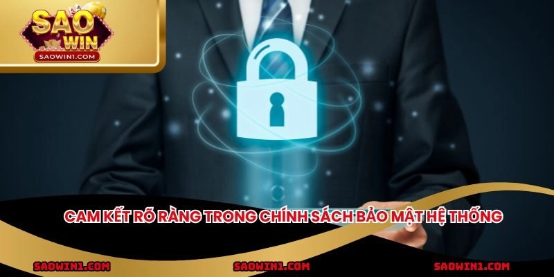 Cam kết rõ ràng trong chính sách bảo mật hệ thống