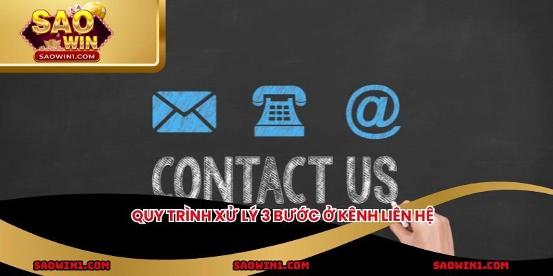 Quy trình xử lý 3 bước ở kênh liên hệ