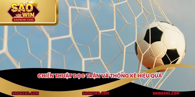 Chiến thuật đọc trận và thống kê hiệu quả