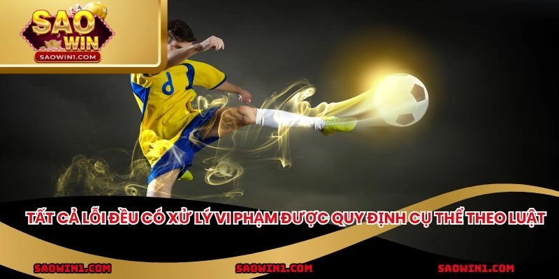 Tất cả lỗi đều có xử lý vi phạm được quy định cụ thể theo luật