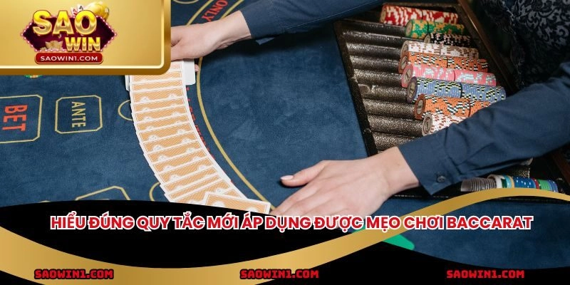 Hiểu đúng quy tắc mới áp dụng được mẹo chơi baccarat