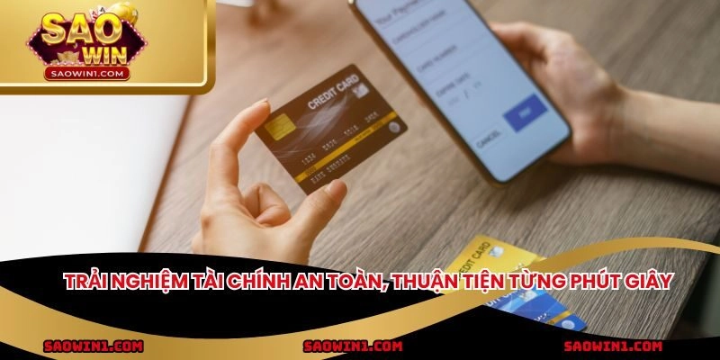 Trải nghiệm tài chính an toàn, thuận tiện từng phút giây