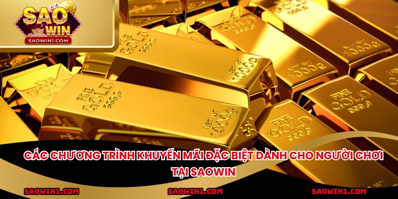 Các chương trình khuyến mãi đặc biệt dành cho người chơi tại SAOWIN