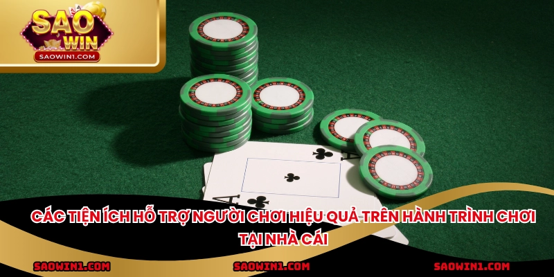 Các tiện ích hỗ trợ người chơi hiệu quả trên hành trình chơi tại nhà cái
